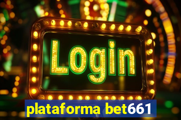 plataforma bet661